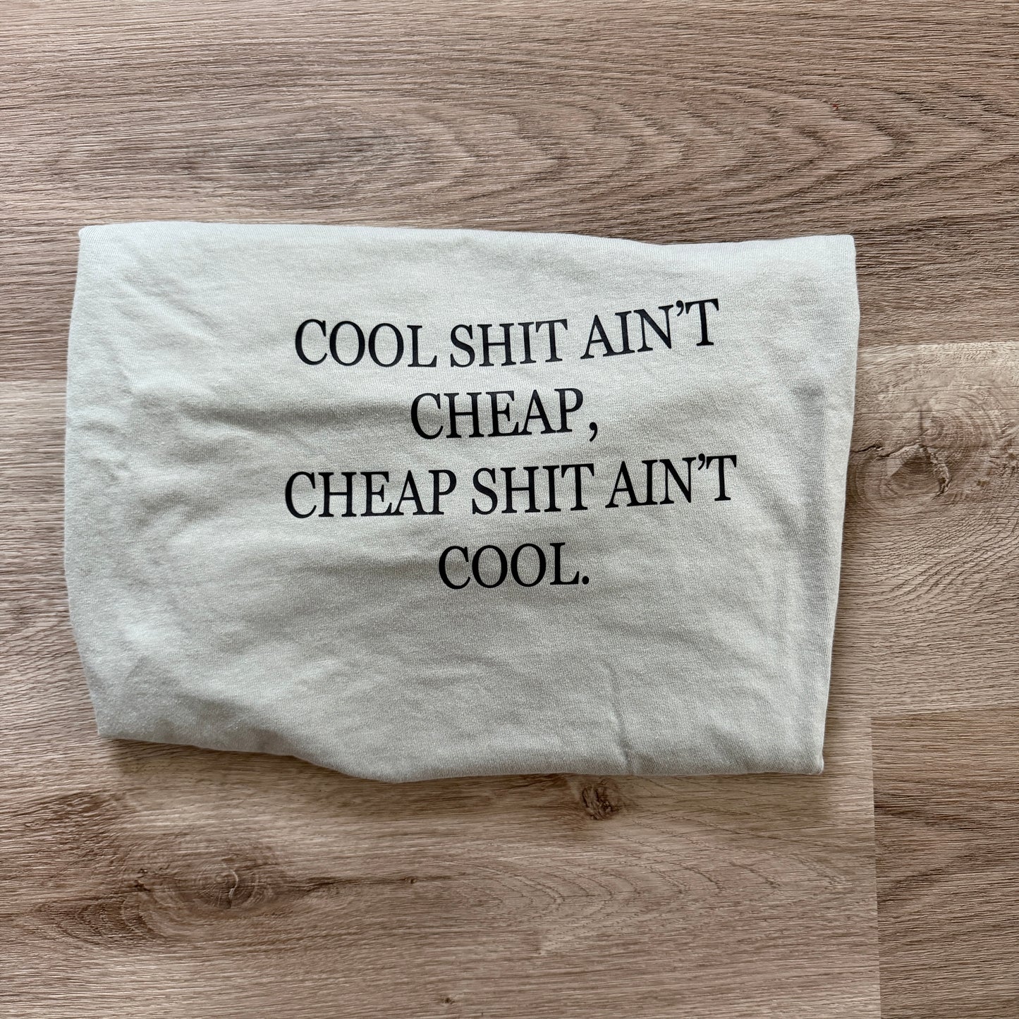 Cool Shit Ain’t Cheap Tee